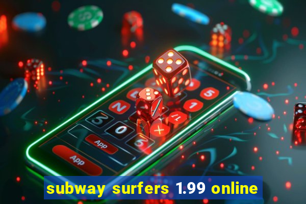 subway surfers 1.99 online